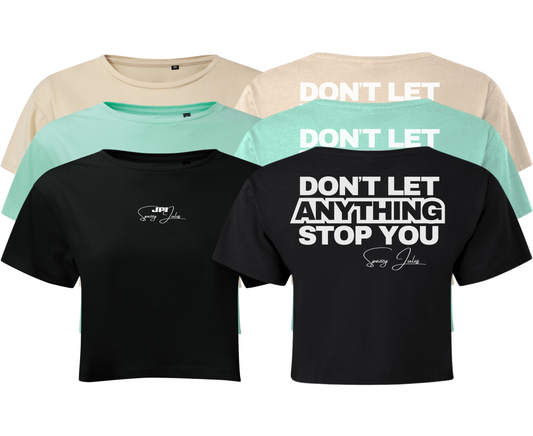 Don't Let Anything Stop You | Crop Top *Pre-order*