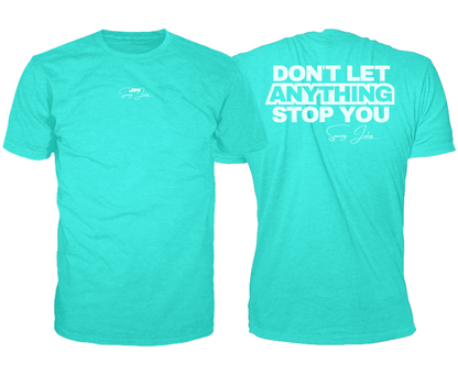 Don't Let Anything Stop You | Regular Tee *Pre-order*